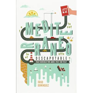 Dominguez Gabiña, Iñigo Mediterráneo descapotable: Viaje ridículo por aquel país tan feliz Dominguez Gabiña, Iñigo Mediterráneo descapotable: Viaje ridículo por aquel país tan feliz