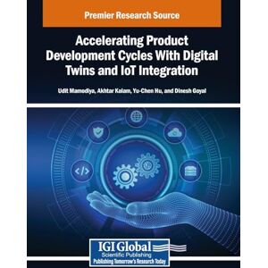 Accelerating Product Development Cycles With Digital Twins and IoT Integration Accelerating Product Development Cycles With Digital Twins and IoT Integration