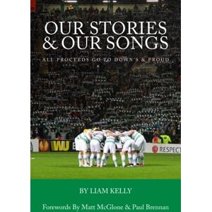 Kelly, Liam Our stories and our songs: The celtic support Kelly, Liam Our stories and our songs: The celtic support