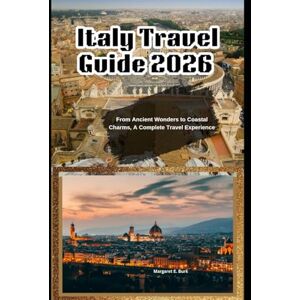 Burk, Margaret E. Italy Travel Guide 2026: From Ancient Wonders to Coastal Charms, A Complete Travel Experience (WorldSmart Travel Guide Series 2026) Burk, Margaret E. Italy Travel Guide 2026: From Ancient Wonders to Coastal Charms, A Complete Travel Experience (WorldSmart Travel Guide Series 2026)