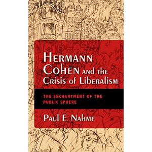 Indiana University Press Hermann Cohen and the Crisis of Liberalism: The Enchantment of the Public Sphere (New Jewish Philosophy and Thought) Indiana University Press Hermann Cohen and the Crisis of Liberalism: The Enchantment of the Public Sphere (New Jewish Philosophy and Thought)
