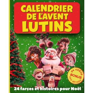 Editions, Ecureuil Calendrier de l'avent Lutins. 24 farces et histoires pour Noël. Bonus Vidéos des bêtises.: Intérieur couleur. Livre original à offrir pour parents et enfants. Editions, Ecureuil Calendrier de l'avent Lutins. 24 farces et histoires pour Noël. Bonus Vidéos des bêtises.: Intérieur couleur. Livre original à offrir pour parents et enfants.