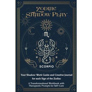 CelestiOwl, VerDarLuz Zodiac Shadow Play: Your Shadow-Work Guide and Creative Journal for each Sign of the Zodiac—A Transformational Workbook with Therapeutic Prompts for Self-Care CelestiOwl, VerDarLuz Zodiac Shadow Play: Your Shadow-Work Guide and Creative Journal for each Sign of the Zodiac—A Transformational Workbook with Therapeutic Prompts for Self-Care