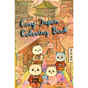 SOUHY, Laurent Coloriage Cosy Japon : Volume 1 Livre de Coloriage Mignon et Dépaysant !: Découvrez la sérénité et la beauté du Japon à travers des illustrations apaisantes. SOUHY, Laurent Coloriage Cosy Japon : Volume 1 Livre de Coloriage Mignon et Dépaysant !: Découvrez la sérénité et la beauté du Japon à travers des illustrations apaisantes.