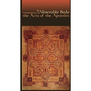 Bede The Venerable The Commentary on the Acts of the Apostles: 117 (Cistercian Studies Series, 117) Bede The Venerable The Commentary on the Acts of the Apostles: 117 (Cistercian Studies Series, 117)