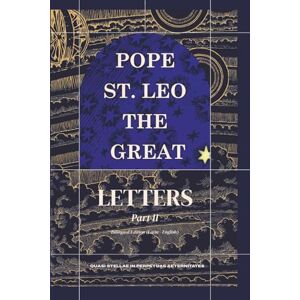 the Great, Pope Saint Leo Letters Part II: (32 109) (Complete Works of Pope Saint Leo the Great) the Great, Pope Saint Leo Letters Part II: (32 109) (Complete Works of Pope Saint Leo the Great)