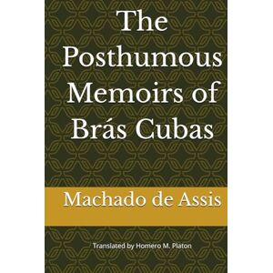 de Assis, Machado The Posthumous Memoirs of Brás Cubas de Assis, Machado The Posthumous Memoirs of Brás Cubas