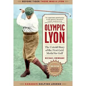 Cochrane, Michael Olympic Lyon: The Untold Story of the First Gold Medal for Golf Cochrane, Michael Olympic Lyon: The Untold Story of the First Gold Medal for Golf