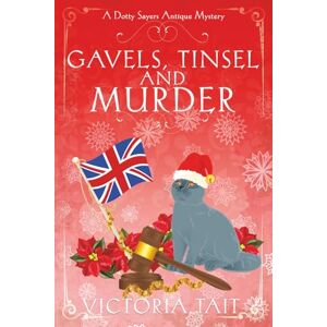 Tait, Victoria Gavels, Tinsel and Murder (A Dotty Sayers Antique Mystery) Tait, Victoria Gavels, Tinsel and Murder (A Dotty Sayers Antique Mystery)