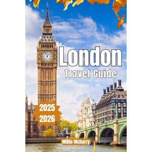 Mcharry, Millie London Travel Guide: The Witty Explorer’s Handbook to the World’s Most Iconic City Mcharry, Millie London Travel Guide: The Witty Explorer’s Handbook to the World’s Most Iconic City