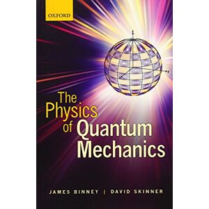 Binney, James The Physics of Quantum Mechanics Binney, James The Physics of Quantum Mechanics