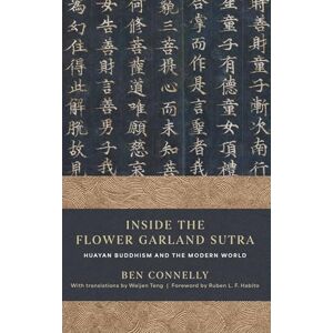 Connelly, Ben Inside the Flower Garland Sutra: Huayan Buddhism and the Modern World Connelly, Ben Inside the Flower Garland Sutra: Huayan Buddhism and the Modern World