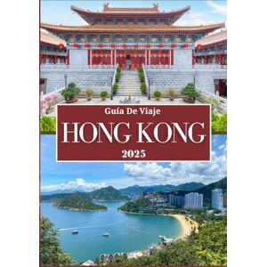 Rivers, Aiden HONG KONG GUÍA DE VIAJES 2025: Explora la puerta de entrada a China: atracciones principales, comida callejera, excursiones de un día y consejos de viaje inteligentes. Rivers, Aiden HONG KONG GUÍA DE VIAJES 2025: Explora la puerta de entrada a China: atracciones principales, comida callejera, excursiones de un día y consejos de viaje inteligentes.