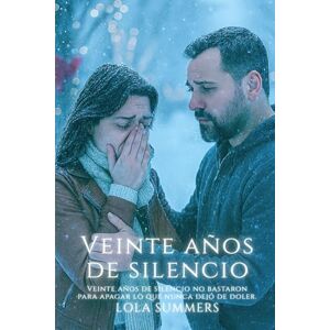 Summers, Lola Veinte años de silencio: El reencuentro que puede cambiarlo todo Summers, Lola Veinte años de silencio: El reencuentro que puede cambiarlo todo