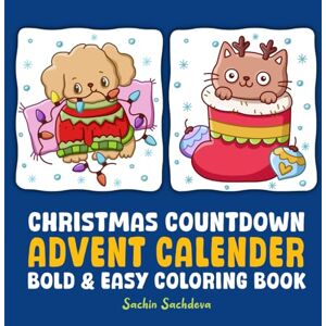 Sachdeva, Sachin Advent Calendar: Christmas Countdown Bold & Easy Coloring Book for Adults and Kids featuring Cozy Holiday Designs for relaxation (Bold & Easy Coloring Books) Sachdeva, Sachin Advent Calendar: Christmas Countdown Bold & Easy Coloring Book for Adults and Kids featuring Cozy Holiday Designs for relaxation (Bold & Easy Coloring Books)