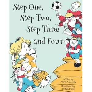 Ashworth, Maria Step One, Step Two, Step Three and Four: A picture book story about blending children from two families to one Ashworth, Maria Step One, Step Two, Step Three and Four: A picture book story about blending children from two families to one