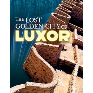 Jose Cruz The Lost Golden City of Luxor (Secrets of Ancient Egypt) Jose Cruz The Lost Golden City of Luxor (Secrets of Ancient Egypt)