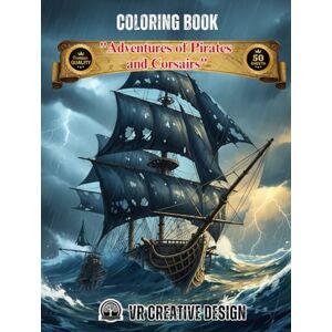Creative Labs ADVENTURES OF PIRATES AND CORSAIRS COLORING BOOK: The High Seas Await: Dramatic Scenes of Pirate Life, Epic Battles, and Hidden Treasures. 50 fabulous illustrations for Adults Creative Labs ADVENTURES OF PIRATES AND CORSAIRS COLORING BOOK: The High Seas Await: Dramatic Scenes of Pirate Life, Epic Battles, and Hidden Treasures. 50 fabulous illustrations for Adults