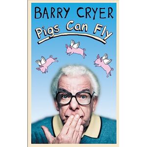 Cryer, Barry Pigs Can Fly Cryer, Barry Pigs Can Fly