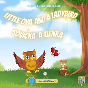 Garcia, Simona Stefanakova LITTLE OWL AND A LADYBIRD: SOVIČKA A LIENKA Garcia, Simona Stefanakova LITTLE OWL AND A LADYBIRD: SOVIČKA A LIENKA
