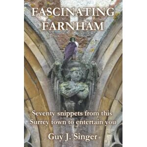 Singer, Guy J. Fascinating Farnham Singer, Guy J. Fascinating Farnham