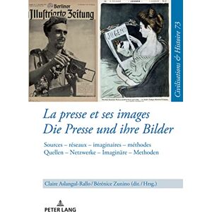 Peter Lang GmbH, Internationaler Verlag der Wissenschaften La presse et ses images – Die Presse und ihre Bilder: Sources – réseaux – imaginaires – méthodes. Quellen – Netzwerke – Imaginaere – Methoden (French Edition) Peter Lang GmbH, Internationaler Verlag der Wissenschaften La presse et ses images – Die Presse und ihre Bilder: Sources – réseaux – imaginaires – méthodes. Quellen – Netzwerke – Imaginaere – Methoden (French Edition)