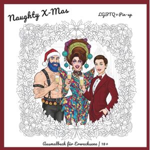 Fix, Sandra Naughty Christmas: LGBTQ+ Pin-up Ausmalbuch für Erwachsene: Freche Festtagsfreude: Drag Queens, Bears, Butch & Femme sowie Gay- und Queer-Pin-ups & ... zum Ausmalen Für Erwachsene 18+ Fix, Sandra Naughty Christmas: LGBTQ+ Pin-up Ausmalbuch für Erwachsene: Freche Festtagsfreude: Drag Queens, Bears, Butch & Femme sowie Gay- und Queer-Pin-ups & ... zum Ausmalen Für Erwachsene 18+