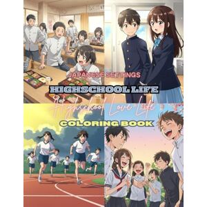 Creatives, itsmyjam Japanese Settings HIGHSCHOOL LIFE HIGHSCHOOL LOVE LIFE Coloring book: Lives of High School Students Coloring Book 8.5 x 11 inches 200 artwork designs 400+ pages Creatives, itsmyjam Japanese Settings HIGHSCHOOL LIFE HIGHSCHOOL LOVE LIFE Coloring book: Lives of High School Students Coloring Book 8.5 x 11 inches 200 artwork designs 400+ pages