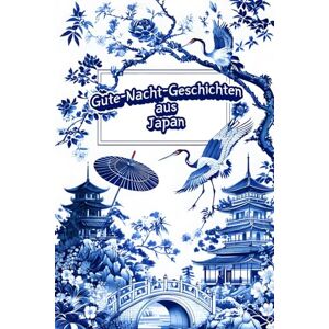 Books, Cloudbound Gute-Nacht-Geschichten aus Japan: Japanische Märchen & Legenden für eine friedliche Nacht Traditionelle Einschlafgeschichten für die ganze Familie Books, Cloudbound Gute-Nacht-Geschichten aus Japan: Japanische Märchen & Legenden für eine friedliche Nacht Traditionelle Einschlafgeschichten für die ganze Familie
