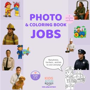 Books, Kids & Fun Photo & Coloring Book – Jobs (Ages 2–6): Montessori book with real photos, coloring pages, simple activities and final certificate Books, Kids & Fun Photo & Coloring Book – Jobs (Ages 2–6): Montessori book with real photos, coloring pages, simple activities and final certificate