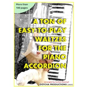 Kaempf, Jochen A Ton of Easy-To-Play Waltzes for the Piano Accordion (Sheet Music for the Piano Accordion) Kaempf, Jochen A Ton of Easy-To-Play Waltzes for the Piano Accordion (Sheet Music for the Piano Accordion)