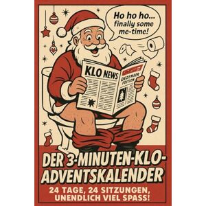 Müller, Max Der 3-Minuten-Klo-Adventskalender – 24 Tage voller Schmunzeln: 24 Tage voller Witze, Fun Facts, Rätsel & kurioser Weihnachtsmomente – das perfekte Geschenk mit Humor für Männer, Frauen & Kollegen Müller, Max Der 3-Minuten-Klo-Adventskalender – 24 Tage voller Schmunzeln: 24 Tage voller Witze, Fun Facts, Rätsel & kurioser Weihnachtsmomente – das perfekte Geschenk mit Humor für Männer, Frauen & Kollegen