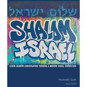 Geft, Michelle Shalom Israel: Learn Hebrew Conversation through a Modern Israel Connection Geft, Michelle Shalom Israel: Learn Hebrew Conversation through a Modern Israel Connection