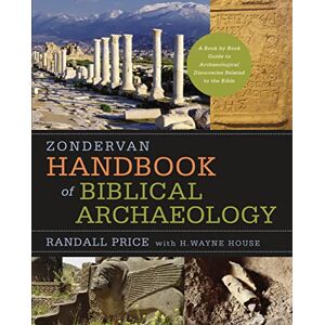 Price, J. Randall Zondervan Handbook of Biblical Archaeology: A Book by Book Guide to Archaeological Discoveries Related to the Bible Price, J. Randall Zondervan Handbook of Biblical Archaeology: A Book by Book Guide to Archaeological Discoveries Related to the Bible