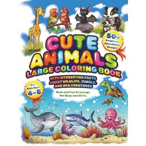 Perry, Maria Cute Animals Large Coloring Book for Kids Ages 4–8: 50+ Simple and Educational Designs with Interesting Facts about Wildlife, Jungle, and Sea Creatures. Bold and Fun Drawings for Boys and Girls. Perry, Maria Cute Animals Large Coloring Book for Kids Ages 4–8: 50+ Simple and Educational Designs with Interesting Facts about Wildlife, Jungle, and Sea Creatures. Bold and Fun Drawings for Boys and Girls.