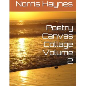 Haynes, Norris Michael Poetry Canvas Collage Volume 2 Haynes, Norris Michael Poetry Canvas Collage Volume 2