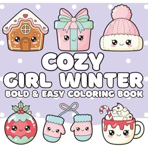 John, Jude Cozy Girl Winter Coloring Book: Cute & Hygge Designs, Bold and Easy for Relaxing Fun for Kids, Teens and Adults John, Jude Cozy Girl Winter Coloring Book: Cute & Hygge Designs, Bold and Easy for Relaxing Fun for Kids, Teens and Adults