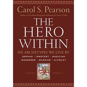 Pearson, Carol S. Hero Within Rev. & Expanded Ed.: Six Archetypes We Live By (Revised & Expanded Edition) Pearson, Carol S. Hero Within Rev. & Expanded Ed.: Six Archetypes We Live By (Revised & Expanded Edition)