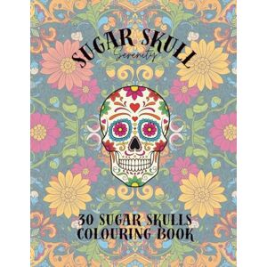 Colour, Lines Of Sugar Skull Serenity: The Ultimate Colouring Book for Adults. 30 Unique Sugar Skulls for Hours of Anxiety Relief and Creative Fun.: A Day of inspired ... 30 Unique and Detailed Illustrations. Colour, Lines Of Sugar Skull Serenity: The Ultimate Colouring Book for Adults. 30 Unique Sugar Skulls for Hours of Anxiety Relief and Creative Fun.: A Day of inspired ... 30 Unique and Detailed Illustrations.