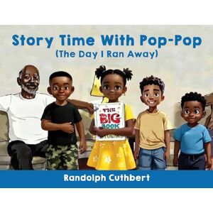 Cuthbert, Randolph Story Time With Pop-Pop: The Day I Ran Away: 1 Cuthbert, Randolph Story Time With Pop-Pop: The Day I Ran Away: 1