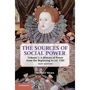 Mann, Michael The Sources of Social Power: A History of Power from the Beginning to Ad 1760: 1 Mann, Michael The Sources of Social Power: A History of Power from the Beginning to Ad 1760: 1
