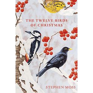 Moss, Stephen The Twelve Birds of Christmas: The perfect Christmas gift for bird lovers Moss, Stephen The Twelve Birds of Christmas: The perfect Christmas gift for bird lovers