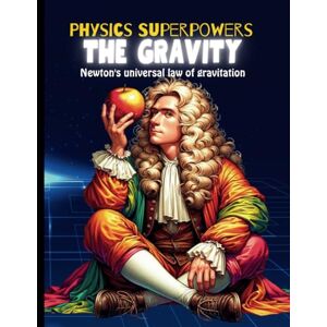 BOOKSGEEK Gravity Book for Kids: Book about Gravity for Kids Science Kid's Guide to Newton's Law of Gravitation and Physics (Physics Books for Kids Physics Superpowers) BOOKSGEEK Gravity Book for Kids: Book about Gravity for Kids Science Kid's Guide to Newton's Law of Gravitation and Physics (Physics Books for Kids Physics Superpowers)