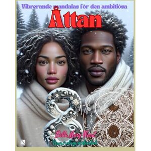 Wood, Bella Mary Vibrerande mandalas för den ambitiösa Åttan Numerologi målarbok: hälsosam målarbok Wood, Bella Mary Vibrerande mandalas för den ambitiösa Åttan Numerologi målarbok: hälsosam målarbok