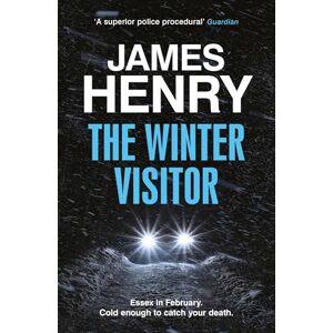 Henry, James The Winter Visitor: the explosive new thriller set in the badlands of Essex (The Essex Investigations) Henry, James The Winter Visitor: the explosive new thriller set in the badlands of Essex (The Essex Investigations)