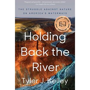 Avid Reader Press / Simon & Schuster Holding Back the River: The Struggle Against Nature on America's Waterways Avid Reader Press / Simon & Schuster Holding Back the River: The Struggle Against Nature on America's Waterways