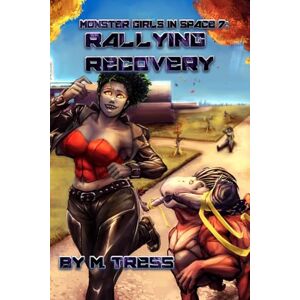 Tress, M. Rallying Recovery: (Monster Girls in Space Book 7) Tress, M. Rallying Recovery: (Monster Girls in Space Book 7)