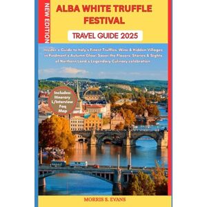 EVANS, MORRIS S. ALBA WHITE TRUFFLE FESTIVAL TRAVEL GUIDE 2025: Insider’s Guide to Italy’s Finest Truffles, Wine & Hidden Villages in Piedmont’s Autumn Glow: Savor the ... Land’s Legendary Culinary celebration EVANS, MORRIS S. ALBA WHITE TRUFFLE FESTIVAL TRAVEL GUIDE 2025: Insider’s Guide to Italy’s Finest Truffles, Wine & Hidden Villages in Piedmont’s Autumn Glow: Savor the ... Land’s Legendary Culinary celebration
