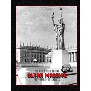 Bussler, Mark The World's Fair of 1893: Ultra Massive Photographic Adventure Volume 3 Bussler, Mark The World's Fair of 1893: Ultra Massive Photographic Adventure Volume 3