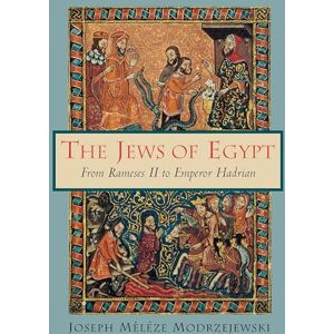 Modrzejewski, Joseph Meleze The Jews of Egypt: From Rameses II to Emperor Hadrian Modrzejewski, Joseph Meleze The Jews of Egypt: From Rameses II to Emperor Hadrian